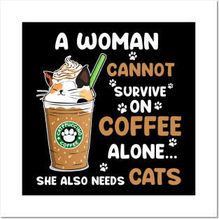 A Woman Cannot Survive On Coffee Alone She Also Needs Her cat tshirt funny gift Posters and Art